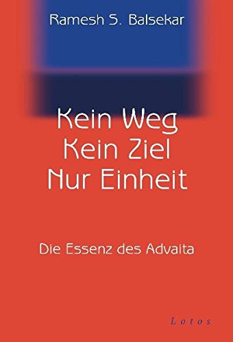 Kein Weg. Kein Ziel. Nur Einheit: Die Essenz des Advaita