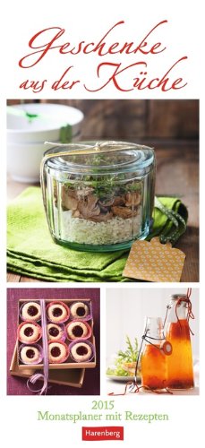 Geschenke aus der Küche Monatsplaner 2015: Monatsplaner mit Rezepten