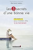 Image de Les 5 secrets d'une bonne vie : 150 citations pour méditer utile ici et maintenant