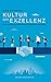 Ein Buch vom Erschaffen einer Kultur der Exzellenz: Erfolg im Umgang mit herausfordenden Situationen (und Menschen) by 