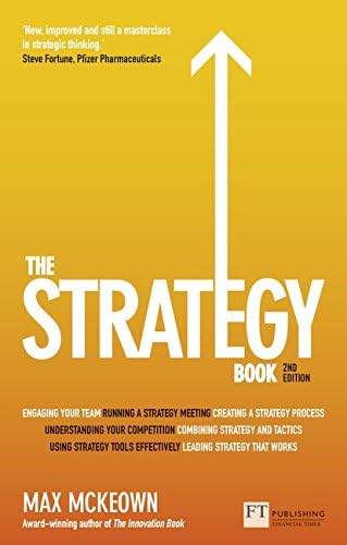 The Strategy Book 2e: How to think and act strategically to deliver outstanding results