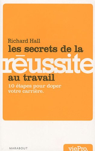 Download Les secrets de la réussite au travail : 10 étapes pour doper votre carrière