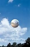 Why Golf?: The Mystery of the Game Revisited Why Golf?: The Mystery of the Game Revisited