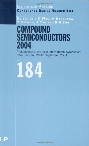 Compound Semiconductors 2004: Compound Semiconductors for Quantum Science and Nanostructures: 184 (Institute of Physics Conference Series)