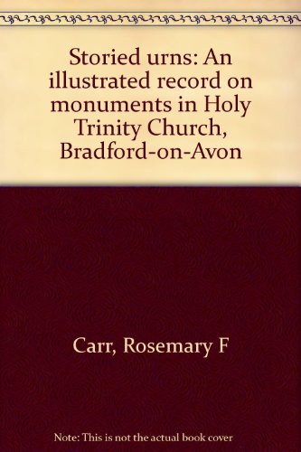 Storied urns: An illustrated record on monuments in Holy Trinity Church, Bradford-on-Avon