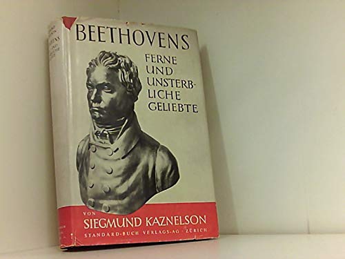 Beethovens ferne und unsterbliche Geliebte