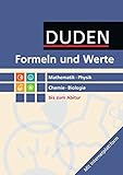 Formeln und Werte - Sekundarstufe I und II: Mathematik - Physik - Chemie - Biologie: Formelsammlung bis zum Abitur (2. Auflage) by