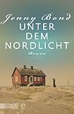 Bücher Neuerscheinungen 2022 - Unter dem Nordlicht: Roman (Taschenbücher) von Jenny Bond