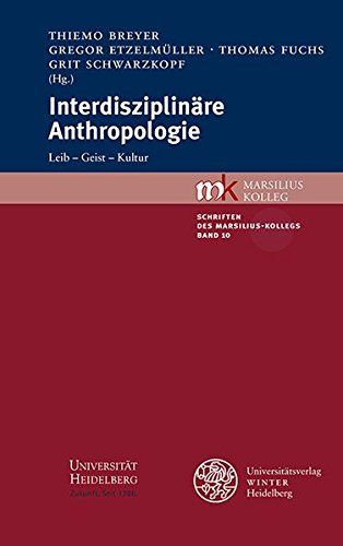 Preisvergleich Produktbild Interdisziplinäre Anthropologie: Leib - Geist - Kultur (Schriften des Marsilius-Kollegs, Band 10)
