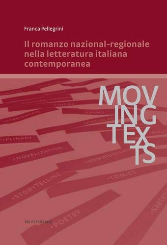 Il Romanzo Nazional-Régionale Nella Letteratura Italiana Contemporanea (Moving Texts / Testi Mobili)