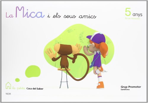 La Mica I Els Seus Amics 5 Anys Tercer Trimestre La Petita Casa Del Saber Catalan Grup Promotor