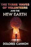 The Three Waves of Volunteers and the New Earth (English Edition) by Dolores Cannon