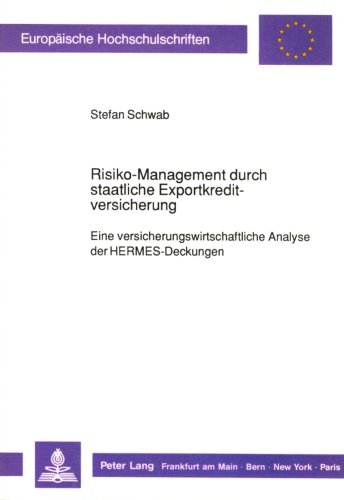 Risiko-Management durch staatliche Exportkreditversicherung - Eine versicherungswirtschaftliche Analyse der HERMES-Deckungen (Reihe V: Volks- und Betriebswirtschaft)