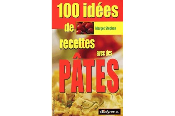 100 idées de recettes avec des pâtes