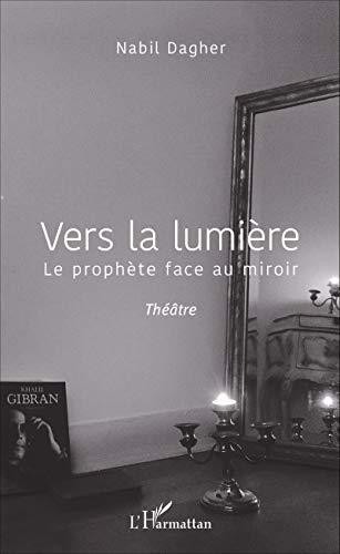 Vers la lumière: Le prophète face au miroir Vers la lumière: Le prophète face au miroir