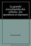 La grande encyclopédie des enfants : En questions et réponses