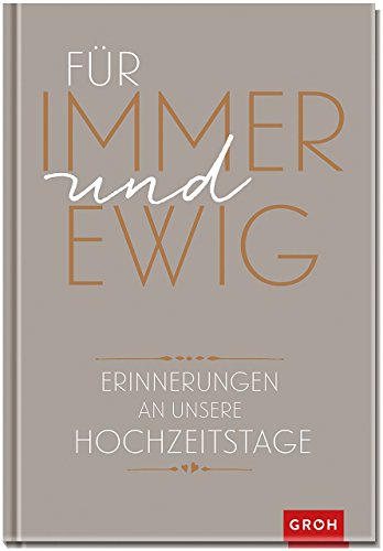 Download Für immer und ewig: Erinnerungen an unsere Hochzeitstage (GROH Erinnerungsalbum) Download Für immer und ewig: Erinnerungen an unsere Hochzeitstage (GROH Erinnerungsalbum)