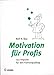 Motivation für Profis: 150 Impulse für den Führungsalltag by 
