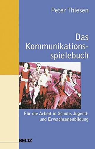Preisvergleich Produktbild Das Kommunikationsspielebuch: Für die Arbeit in Schule, Jugend- und Erwachsenenbildung (Edition Sozial)