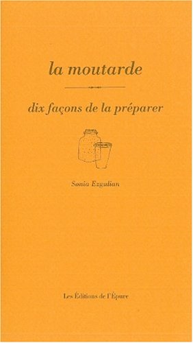 Download La moutarde : Dix façons de la préparer Download La moutarde : Dix façons de la préparer
