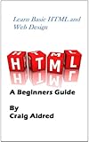 Image de Learn Basic HTML and Web Design - A Beginners Guide (English Edition)
