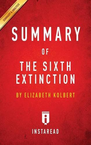 The Sixth Extinction, by Elizabeth Kolbert: Key Takeaways, Analysis, & Review