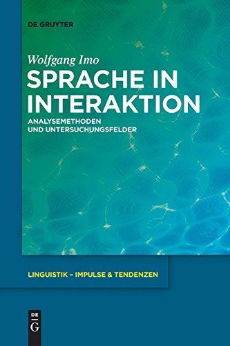 Preisvergleich Produktbild Sprache in Interaktion: Analysemethoden und Untersuchungsfelder (Linguistik – Impulse & Tendenzen, Band 49)