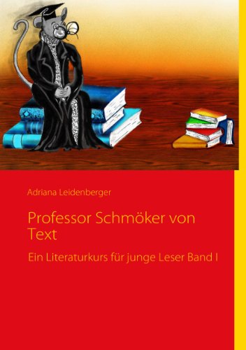 Download Professor Schmöker von Text: Ein Literaturkurs für junge Leser Band I