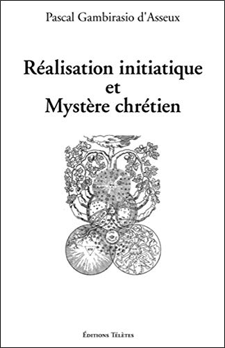 Réalisation initiatique et Mystère chrétien Réalisation initiatique et Mystère chrétien