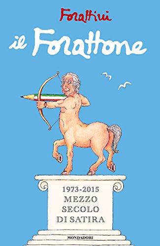 Il Forattone. (1973-2015) mezzo secolo di satira Il Forattone. (1973-2015) mezzo secolo di satira