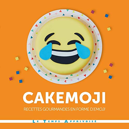 Cakemoji recettes gourmandes en forme d'émoji francais Cakemoji recettes gourmandes en forme d'émoji francais