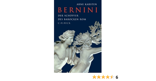 Bernini Der Schopfer Des Barocken Rom Amazon De Karsten Arne Bucher