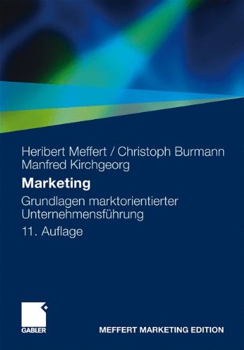 Download Marketing: Grundlagen marktorientierter Unternehmensführung. Konzepte - Instrumente - Praxisbeispiele