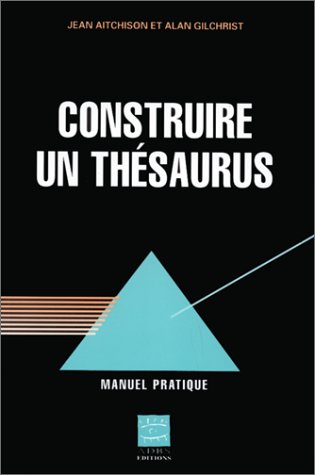 Download CONSTRUIRE UN THESAURUS. Manuel pratique