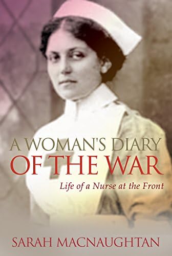 A Woman's Diary of the War: Life of a Nurse at the Front Kindle Edition