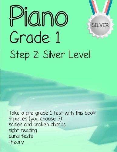 Piano Grade 1: Step 2 - Silver level: Take a pre grade 1 exam with this book: Volume 2 (Piano Grade 1 in Easy Steps)