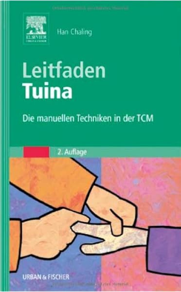Leitfaden Tuina Die Manuellen Techniken In Der Tcm Amazon De Han Chaling Bucher