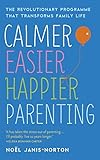 Image de Calmer, Easier, Happier Parenting: The Revolutionary Programme That Tr