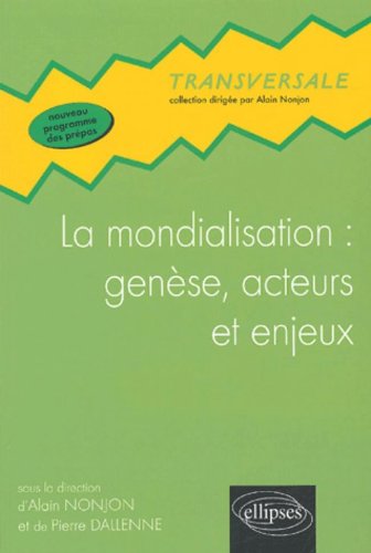 La mondialisation : genèse, acteurs et enjeux La mondialisation : genèse, acteurs et enjeux