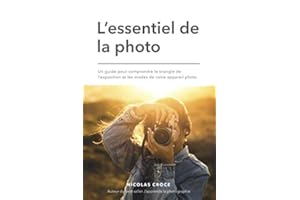 L'essentiel de la photo: Un guide pour comprendre le triangle de l'exposition et les modes de votre appareil photo