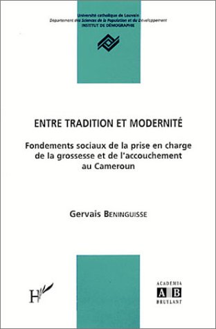 Download Entre tradition et moderniré : Fondements sociaux de la prise en charge de la grossesse et de l'accouchement au Cameroun Download Entre tradition et moderniré : Fondements sociaux de la prise en charge de la grossesse et de l'accouchement au Cameroun
