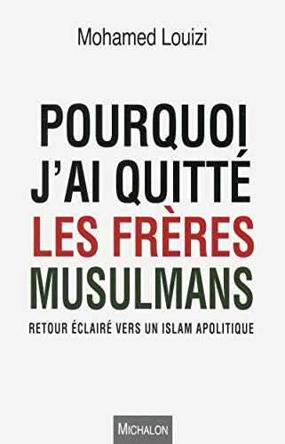 Pourquoi j'ai quitté les Frères musulmans Pourquoi j'ai quitté les Frères musulmans