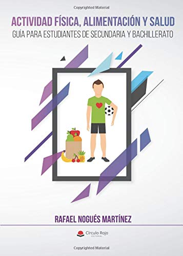 ACTIVIDAD FÍSICA, ALIMENTACIÓN Y SALUD. Guía para estudiantes de secundaria y bachillerato