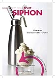 Tout Siphon : 30 Recettes de mousses et d'espumas