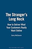 The Stranger's Long Neck: How To Deliver What Your Customers Really Want Online by 