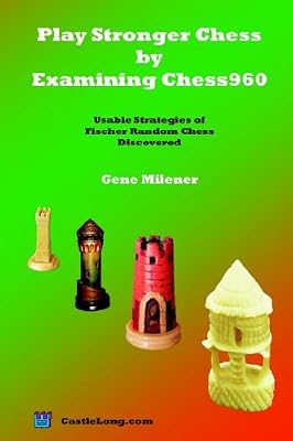 Brand: Castle Long Publications Play Stronger Chess by Examining Chess960: Usable Strategies of Fischer Random Chess Discovered