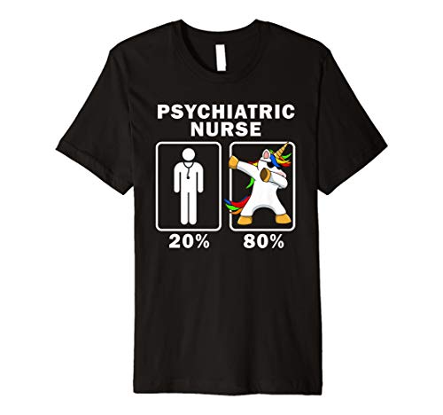 Psychiatric Nurse Dabbing Unicorn Shirt 80 20 Principle