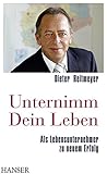 Unternimm Dein Leben. Als Lebensunternehmer zu neuem Erfolg by Dieter Reitmeyer