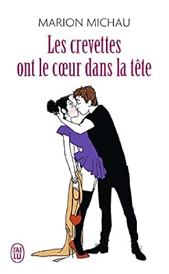 Les crevettes ont le coeur dans la tête : Journal sexy d'une trentenaire