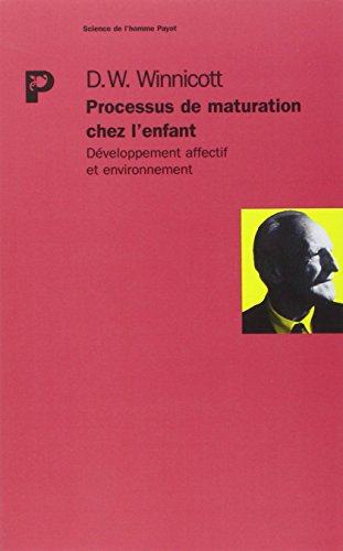 PROCESSUS DE MATURATION CHEZ L'ENFANT. Développement affectif et environnement